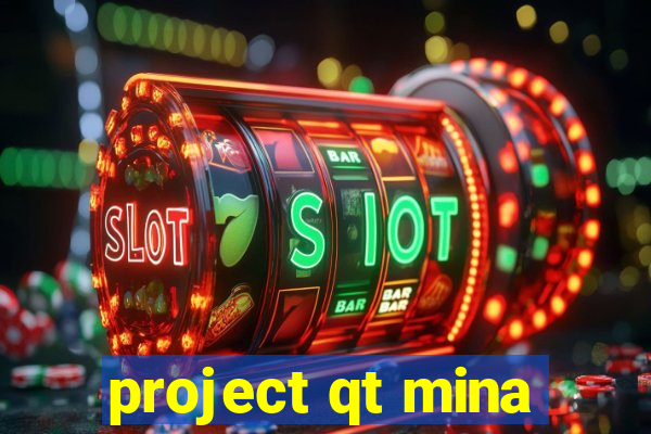 project qt mina